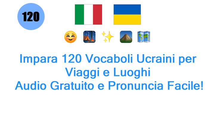 Impara 120 Vocaboli Ucraini per Viaggi e Luoghi: Audio Gratuito e Pronuncia Facile!